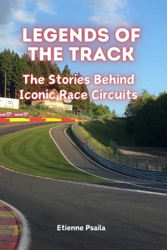 Legends of the Track: The Stories Behind Iconic Race Circuits