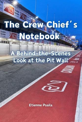 The Crew Chief's Notebook: A Behind-the-Scenes Look at the Pit Wall