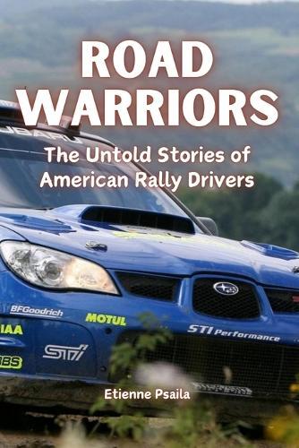 Road Warriors: The Untold Stories of American Rally Drivers