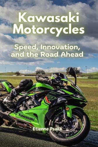 Kawasaki Motorcycles: Speed, Innovation, and the Road Ahead