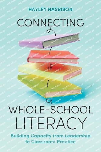 Connecting Whole-School Literacy: Building Capacity from Leadership to Classroom Practice