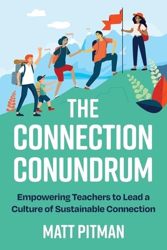 The Connection Conundrum: Empowering Teachers to Lead a Culture of Sustainable Connection