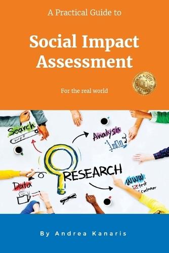 A Practical Guide to Social Impact Assessment: For the real world