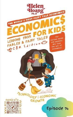 Economics for Kids: Technology & Economic Growth - Lessons from Fables & Fairy Tales