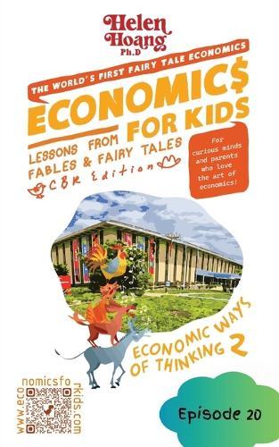 Economics for Kids: Economic Ways of Thinking 2 - Lessons from Fables & Fairy Tales