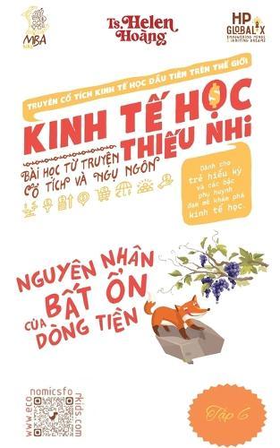 Kinh T&#7871; H&#7885;c Thi&#7871;u Nhi - Nguyên Nhân B&#7845;t &#7892;n c&#7911;a Dòng Ti&#7873;n: Bài h&#7885;c t&#7915; truy&#7879;n ng&#7909; ngôn & c&#7893; tích
