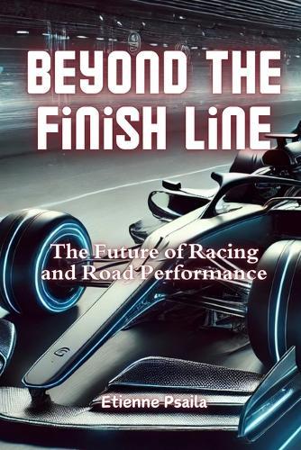 Beyond the Finish Line: The Future of Racing and Road Performance