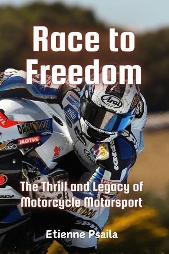Race to Freedom: The Thrill and Legacy of Motorcycle Motorsport