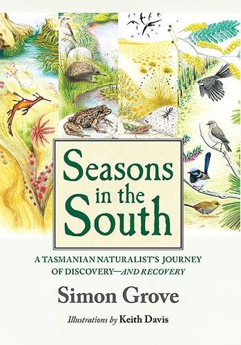 Seasons in the South: A Tasmanian Naturalist's Journey of Discovery-and Recovery
