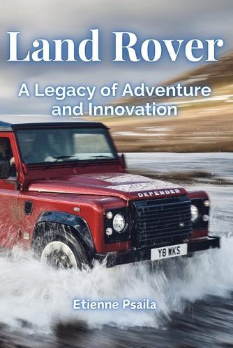 Land Rover: A Legacy of Adventure and Innovation
