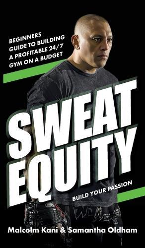 Sweat Equity: Beginners guide to building a profitable 24/7 gym on a budget.