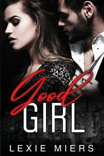 Good Girl: Steamy Contemporary Romance