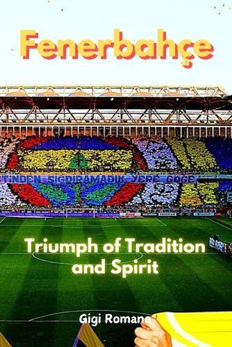 Fenerbahçe: Triumph of Tradition and Spirit