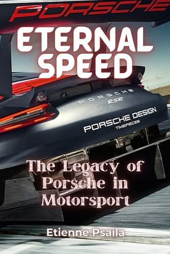 Eternal Speed: The Legacy of Porsche in Motorsport