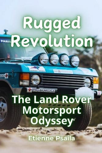 Rugged Revolution: The Land Rover Motorsport Odyssey