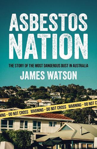Asbestos Nation: The Story of the Most Dangerous Dust in Australia