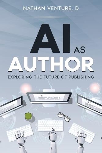 AI as Author: Exploring the Future of Publishing