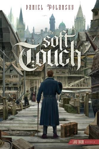 The Soft Touch: A Low Town novella