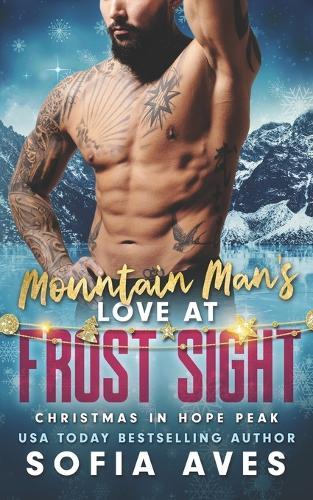 Mountain Man's Love at Frost Sight: Christmas in Hope Peak: A Grumpy Christmas Mountain Man Romance