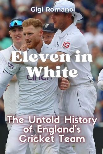 Eleven in White: The Untold History of England's Cricket Team