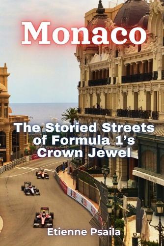 Monaco: The Storied Streets of Formula 1's Crown Jewel