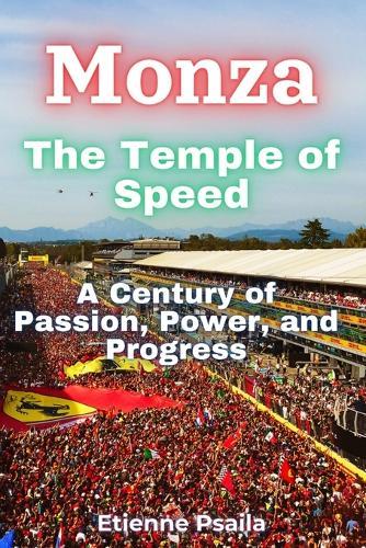 Monza: The Temple of Speed - A Century of Passion, Power, and Progress