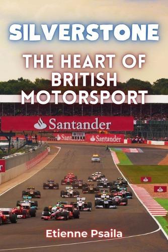 Silverstone: The Heart of British Motorsport