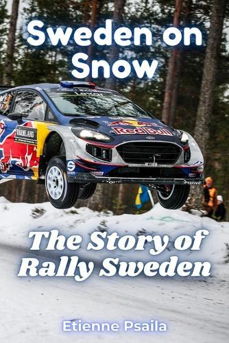 Sweden on Snow: The Story of Rally Sweden