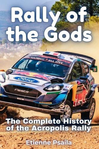 Rally of the Gods: The Complete History of the Acropolis Rally