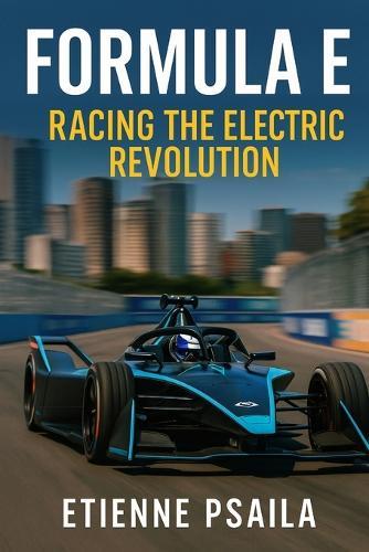 Formula E: Racing the Electric Revolution