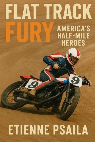 Flat Track Fury: America's Half-Mile Heroes