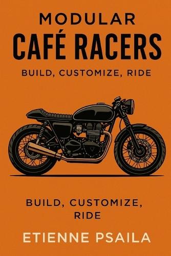 Modular Café Racers: Build, Customize, Ride