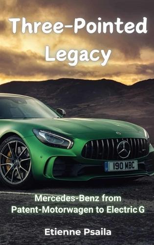 Three-Pointed Legacy: Mercedes-Benz from Patent-Motorwagen to Electric G