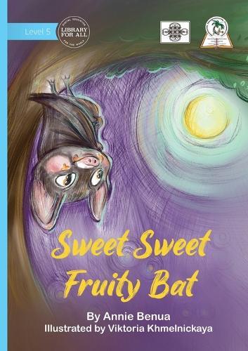Sweet Sweet Fruity Bat