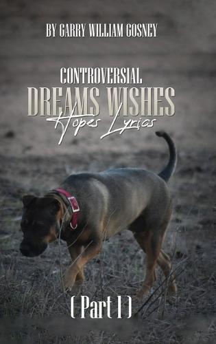 CONTROVERSIAL DREAMS WISHES HOPES LYRICS Part 1