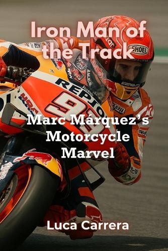 Iron Man of the Track: Marc Márquez's Motorcycle Marvel