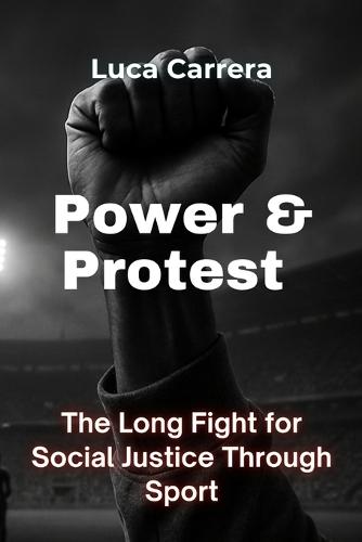 Power & Protest - The Long Fight for Social Justice Through Sport