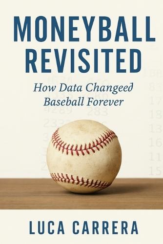 Moneyball Revisited: How Data Changed Baseball Forever