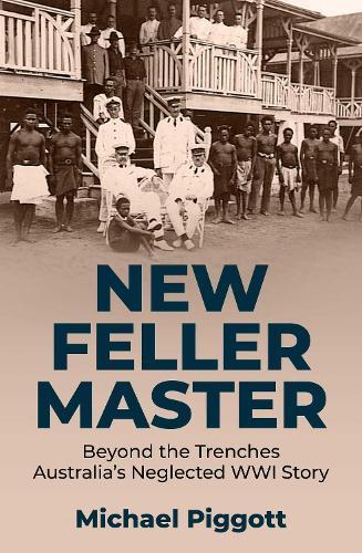 New Feller Master: Beyond the Trenches: Australia's Forgotten WWI Story
