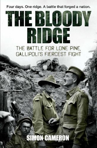 The Bloody Ridge: The Battle for Lone Pine,  Gallipoli's Fiercest Fight