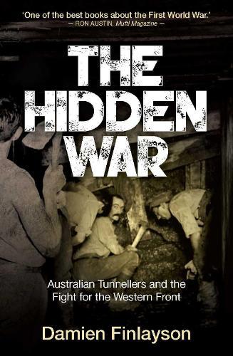 The Hidden War: Australian Tunnellers and the Fight for the Western Front