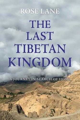 The Last Tibetan Kingdom: A Journey in Search of Home