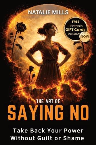 The Art Of Saying No: Take Back Your Power Without Guilt or Shame