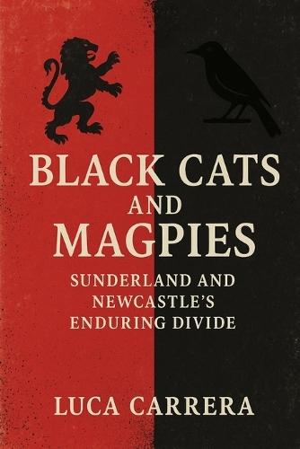 Black Cats and Magpies: Sunderland and Newcastle's Enduring Divide