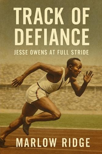 Track of Defiance: Jesse Owens at Full Stride