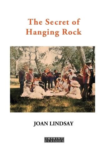 The Secret of Hanging Rock: With Commentaries by John Taylor and Yvonne Rousseau