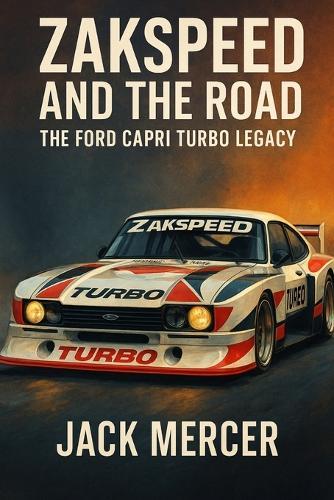 Zakspeed and the Road: The Ford Capri Turbo Legacy