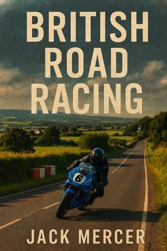 British Road Racing: North West 200, Ulster GP, and the UK's Cult of Street Circuits