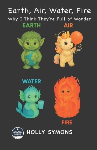 Earth, Air, Water, Fire: Why I Think They're Full of Wonder
