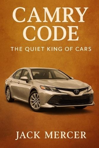 Camry Code: The Quiet King of Cars